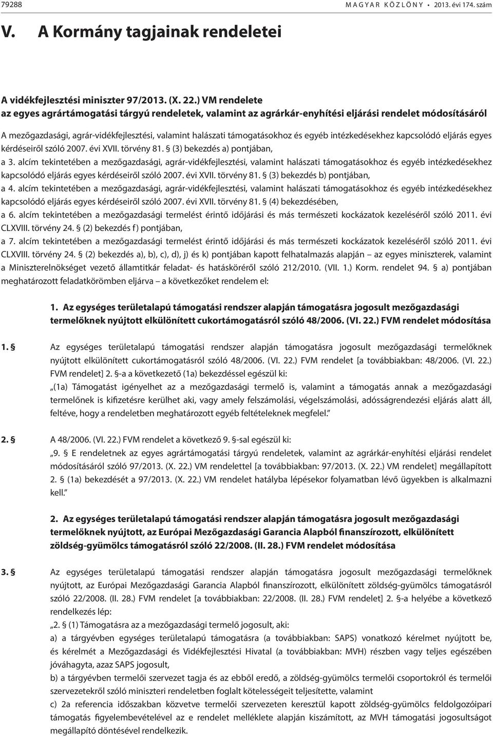 egyéb intézkedésekhez kapcsolódó eljárás egyes kérdéseiről szóló 2007. évi XVII. törvény 81. (3) bekezdés a) pontjában, a 3.