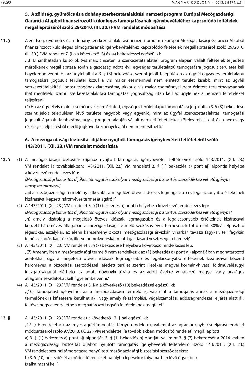 megállapításáról szóló 29/2010. (III. 30.) FVM rendelet módosítása 11.  megállapításáról szóló 29/2010. (III. 30.) FVM rendelet 7.