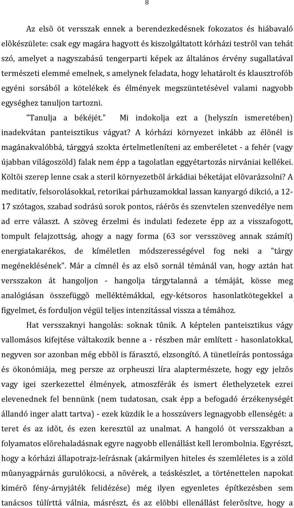 "Tanulja a békéjét." Mi indokolja ezt a (helyszín ismeretében) inadekvátan panteisztikus vágyat?