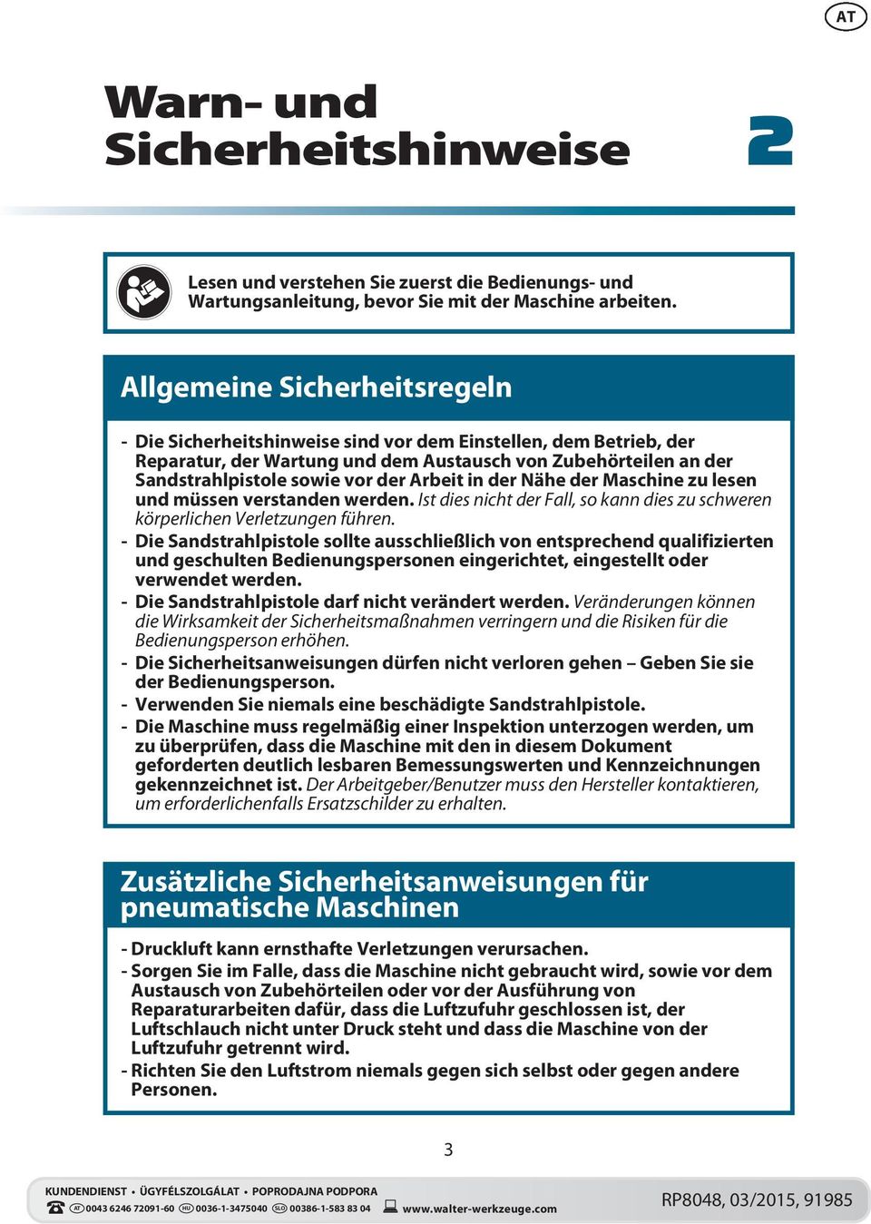 Arbeit in der Nähe der Maschine zu lesen und müssen verstanden werden. Ist dies nicht der Fall, so kann dies zu schweren körperlichen Verletzungen führen.