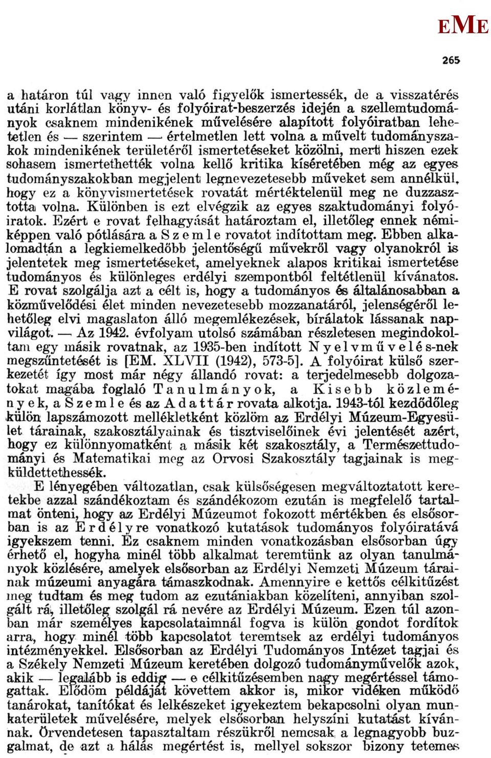 kíséretében még az egyes tudományszakokban megjelent legnevezetesebb műveket sem annélkül, hogy ez a könyvismertetések rovatát mértéktelenül meg ne duzzasztotta volna.