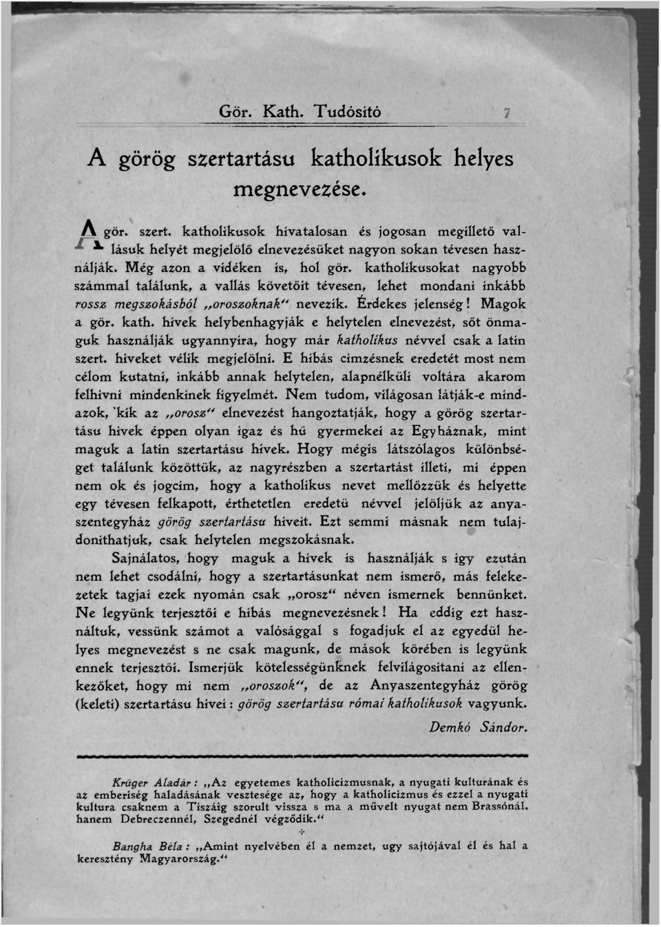 E hibás címzésnek eredetét most nem célom kuttni, inkább nnk helytelen, lpnélkülí voltár krom felhívni mindenkinek figyelmét.