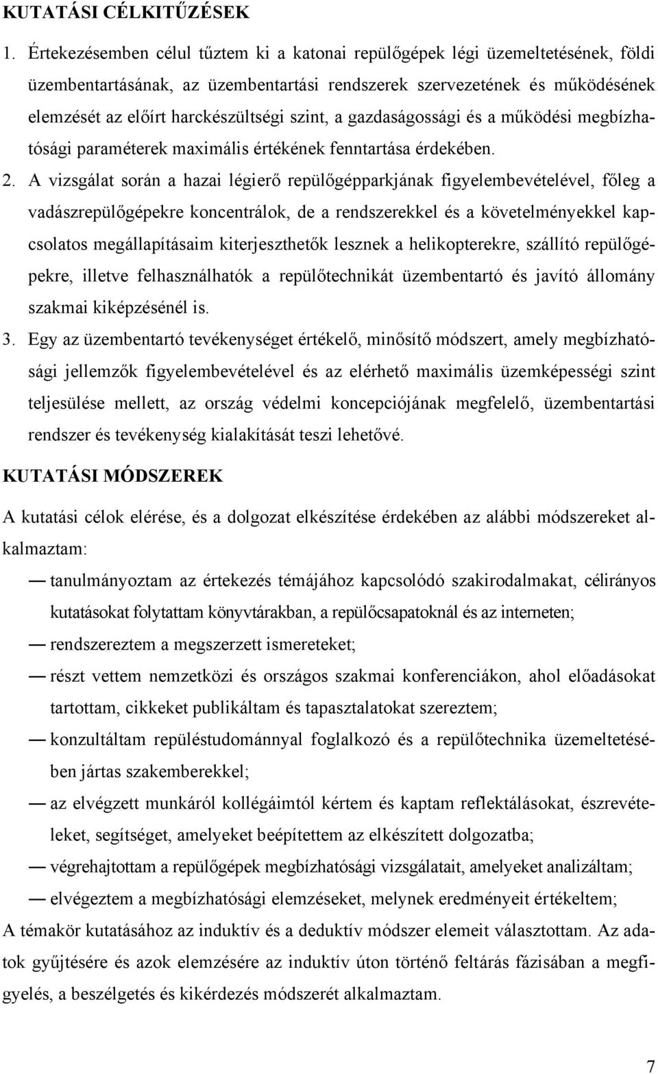 szint, a gazdaságossági és a működési megbízhatósági paraméterek maximális értékének fenntartása érdekében. 2.