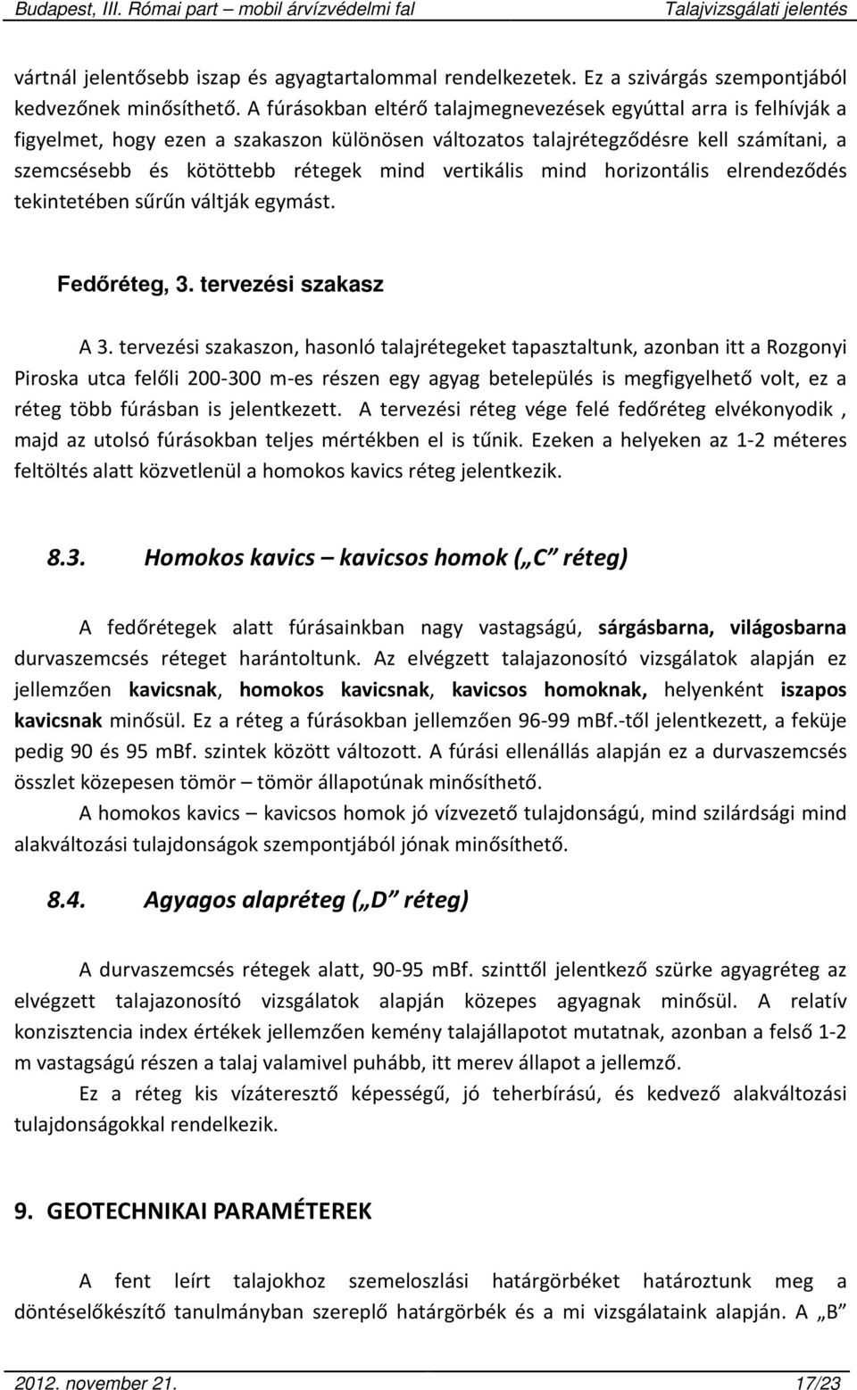 vertikális mind horizontális elrendeződés tekintetében sűrűn váltják egymást. Fedőréteg, 3. tervezési szakasz A 3.