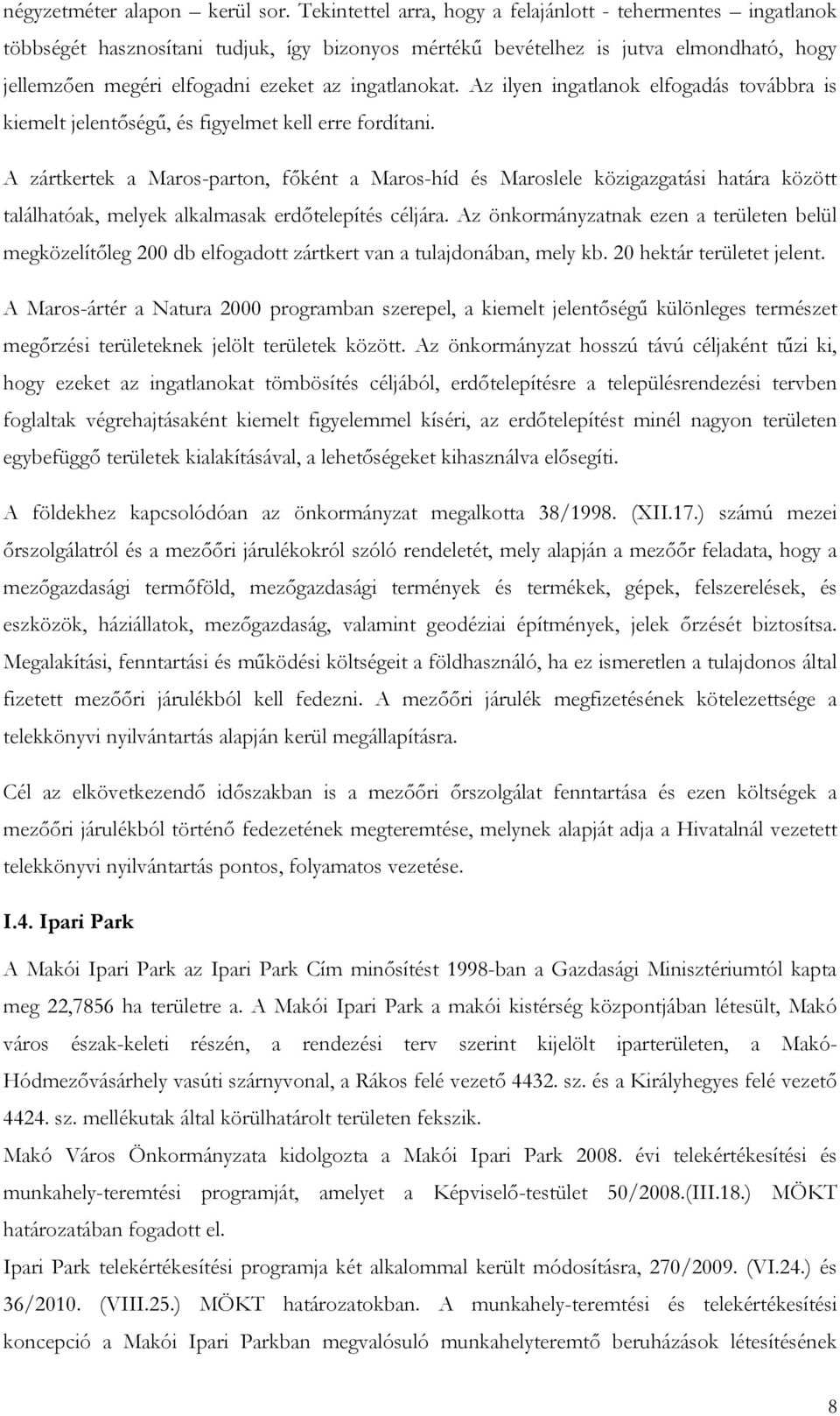 ingatlanokat. Az ilyen ingatlanok elfogadás továbbra is kiemelt jelentőségű, és figyelmet kell erre fordítani.