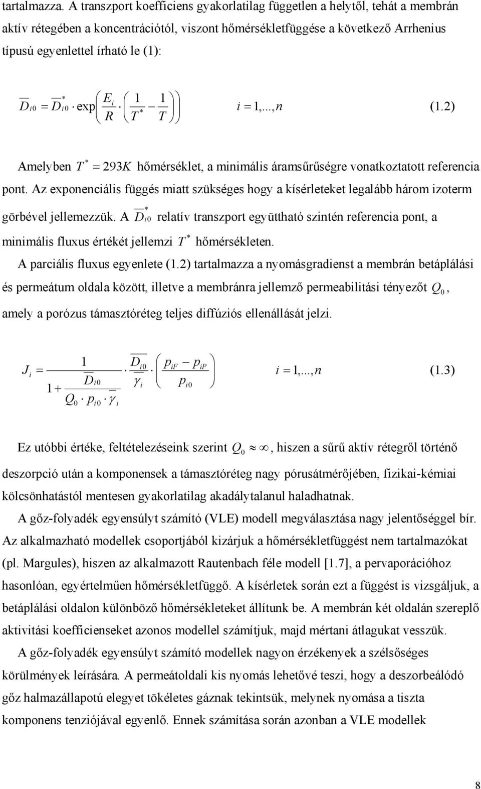 1 1 Di = Di exp i = 1,..., n (1.2) * R T T Amelyben T * = 293K hőmérséklet, a minimális áramsűrűségre vonatkoztatott referencia pont.