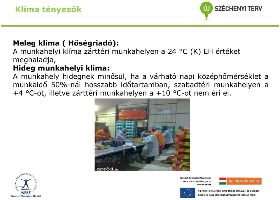 minősül, ha a várható napi középhőmérséklet a munkaidő 50%-nál hosszabb