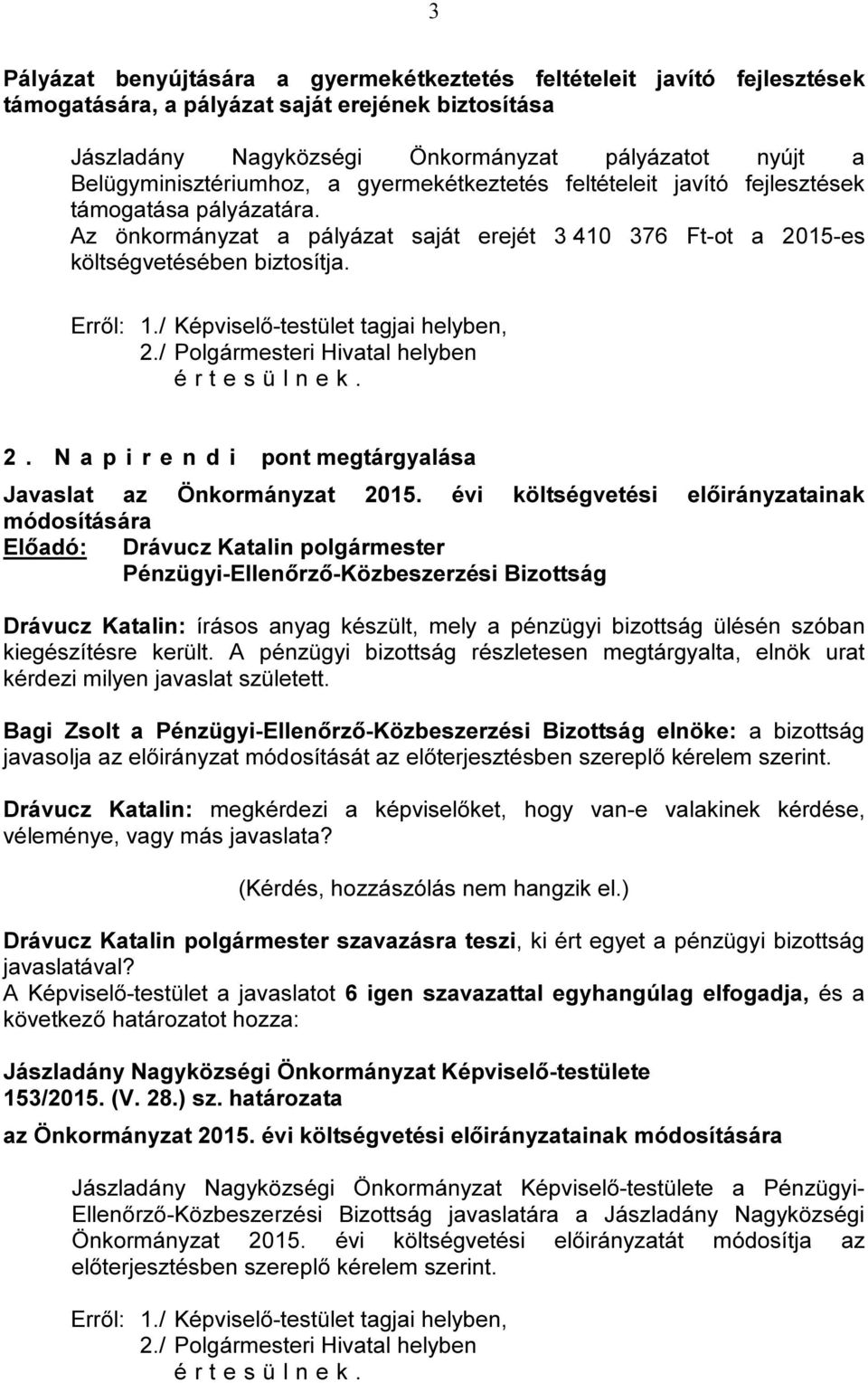 N a p i r e n d i pont megtárgyalása Javaslat az Önkormányzat 2015.