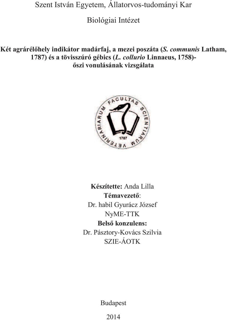 collurio Linnaeus, 1758)- őszi vonulásának vizsgálata Készítette: Anda Lilla Témavezető: