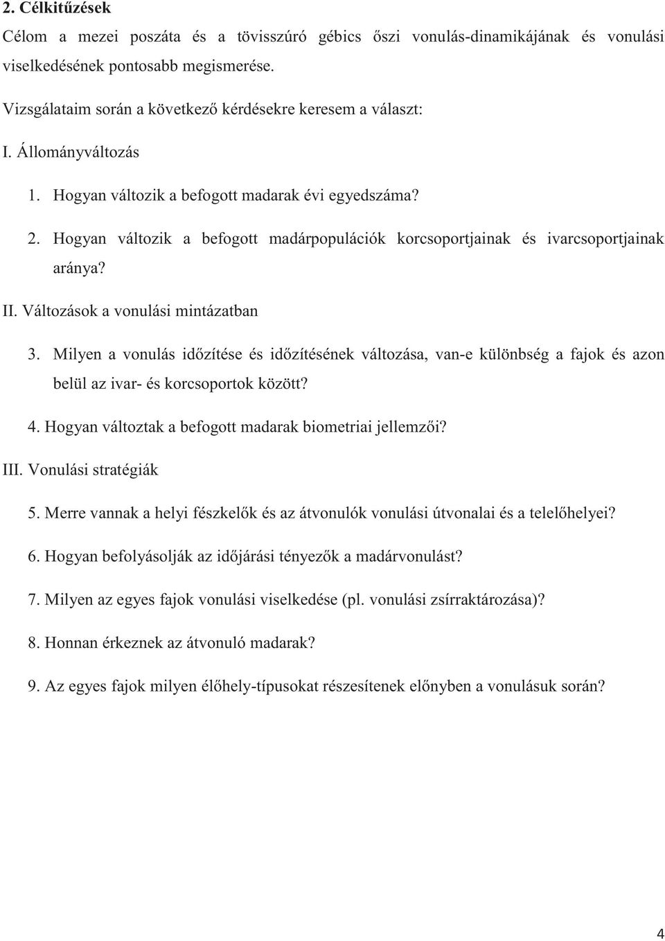 Hogyan változik a befogott madárpopulációk korcsoportjainak és ivarcsoportjainak aránya? II. Változások a vonulási mintázatban 3.