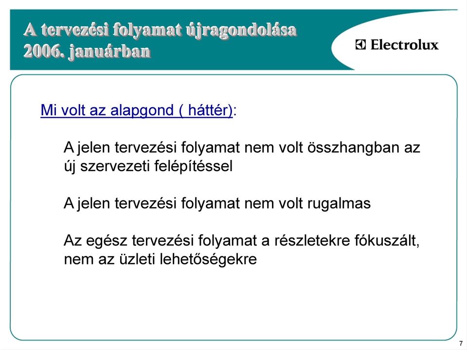 volt összhangban az új szervezeti felépítéssel A jelen tervezési