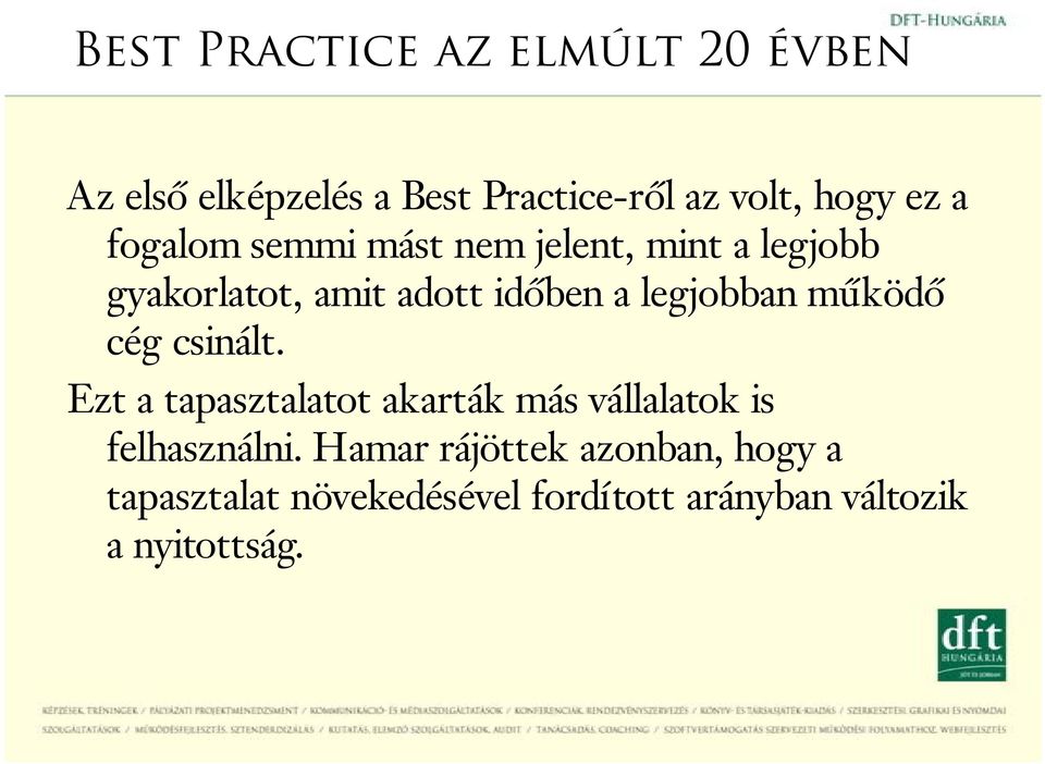 legjobban működő cég csinált. Ezt a tapasztalatot akarták más vállalatok is felhasználni.