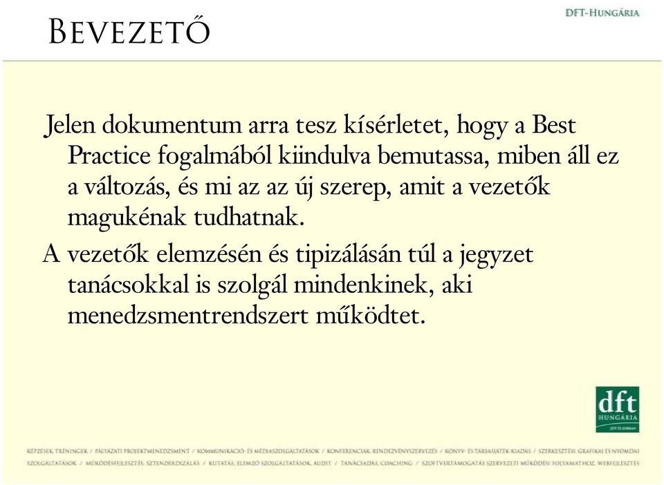 szerep, amit a vezetők magukénak tudhatnak.