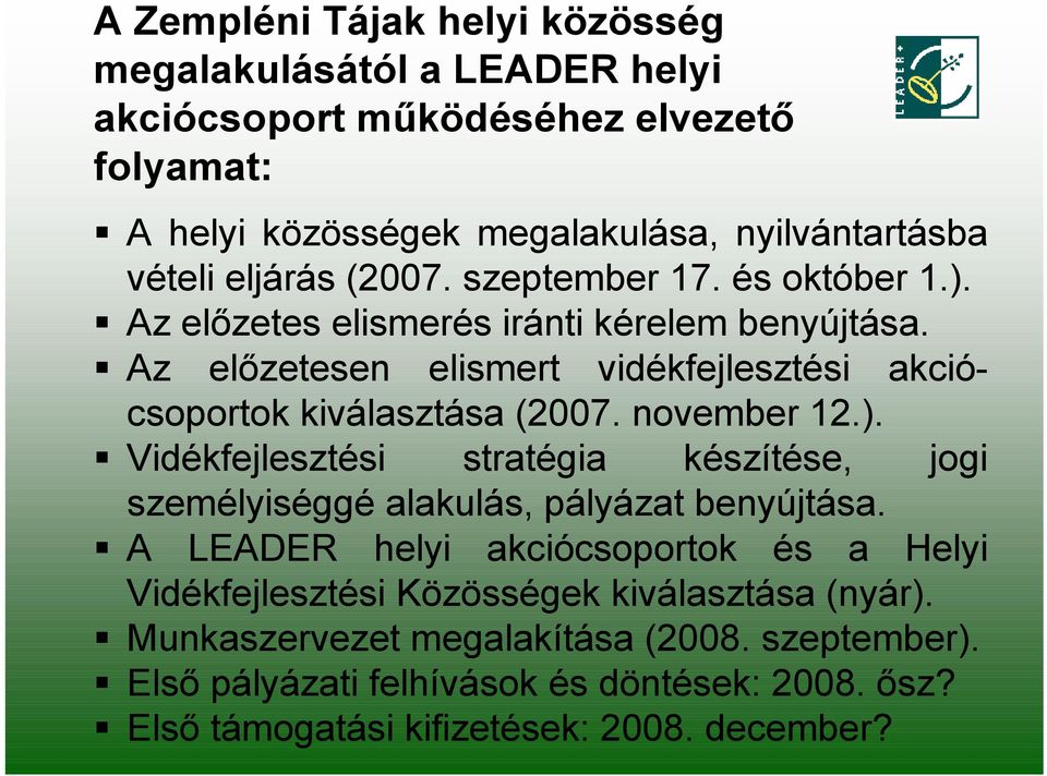 Az előzetesen elismert vidékfejlesztési akciócsoportok kiválasztása (2007. november 12.).