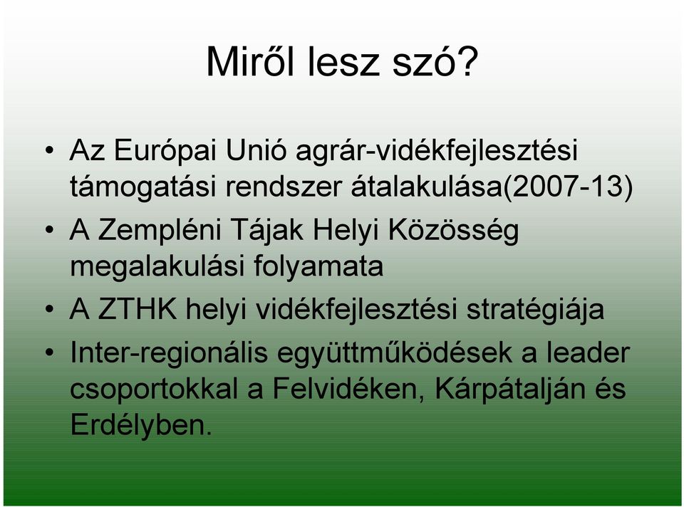 átalakulása(2007-13) A Zempléni Tájak Helyi Közösség megalakulási