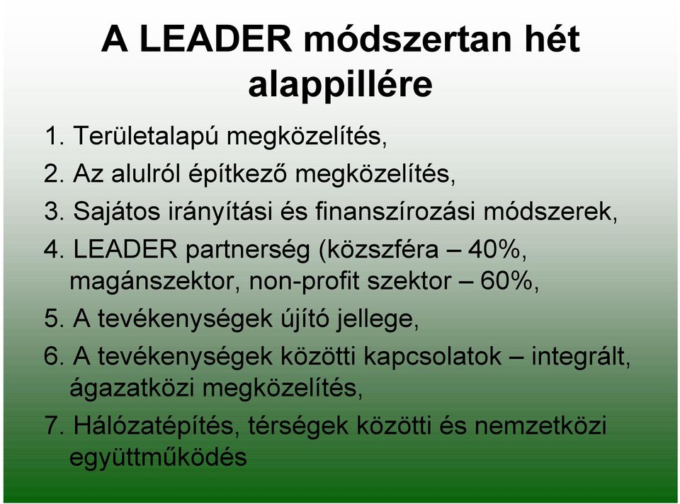 LEADER partnerség (közszféra 40%, magánszektor, non-profit szektor 60%, 5.