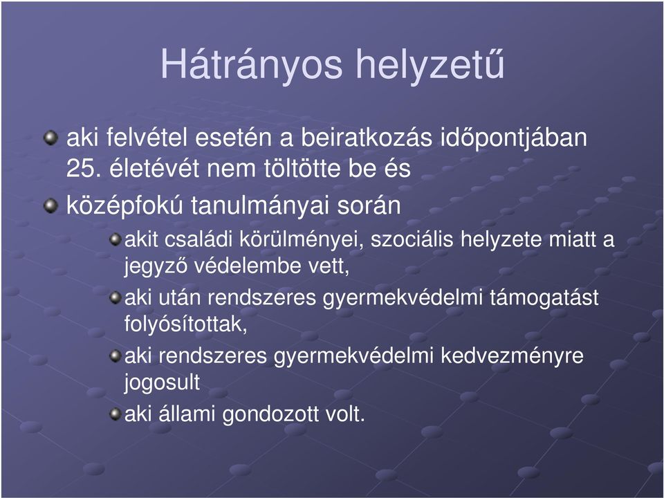 szociális helyzete miatt a jegyző védelembe vett, aki után rendszeres gyermekvédelmi