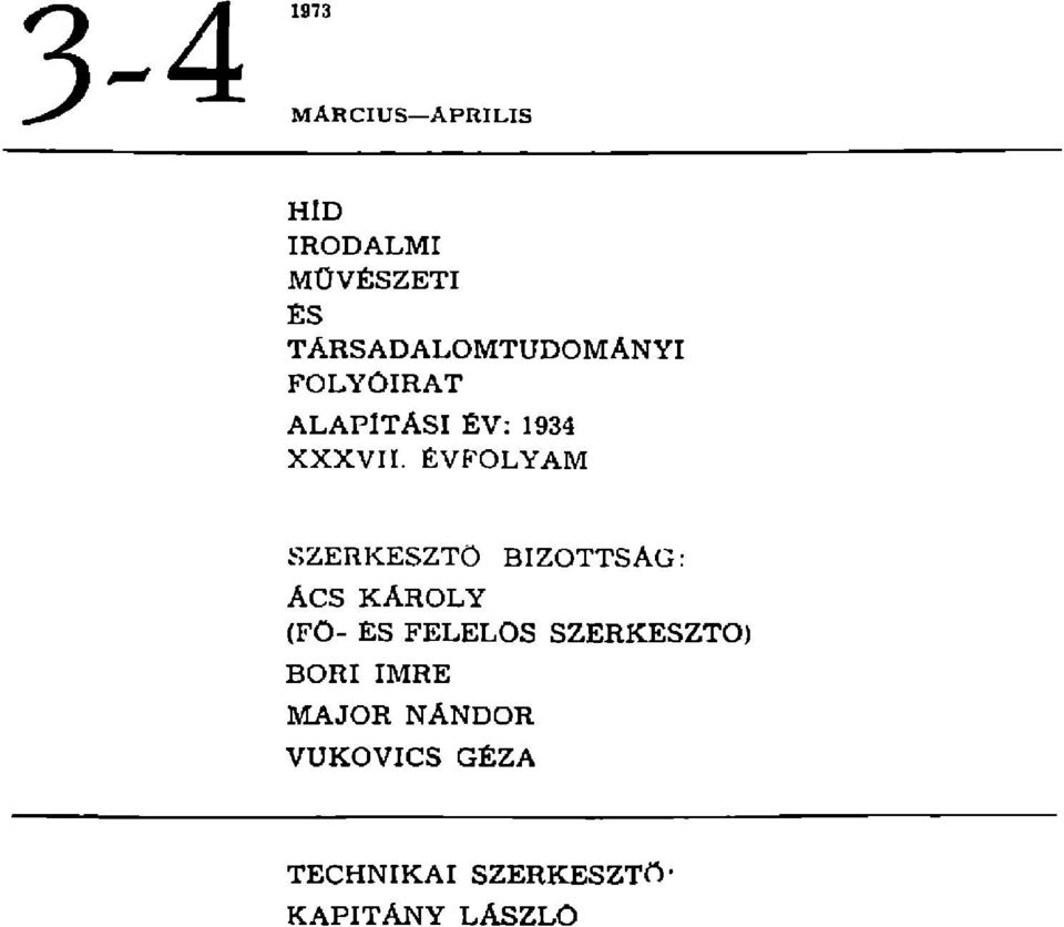 ÉVFOLYAM SZERKESZTŐ BIZOTTSÁG: ÁCS KAROLY (FO- ÉS FELELŐS