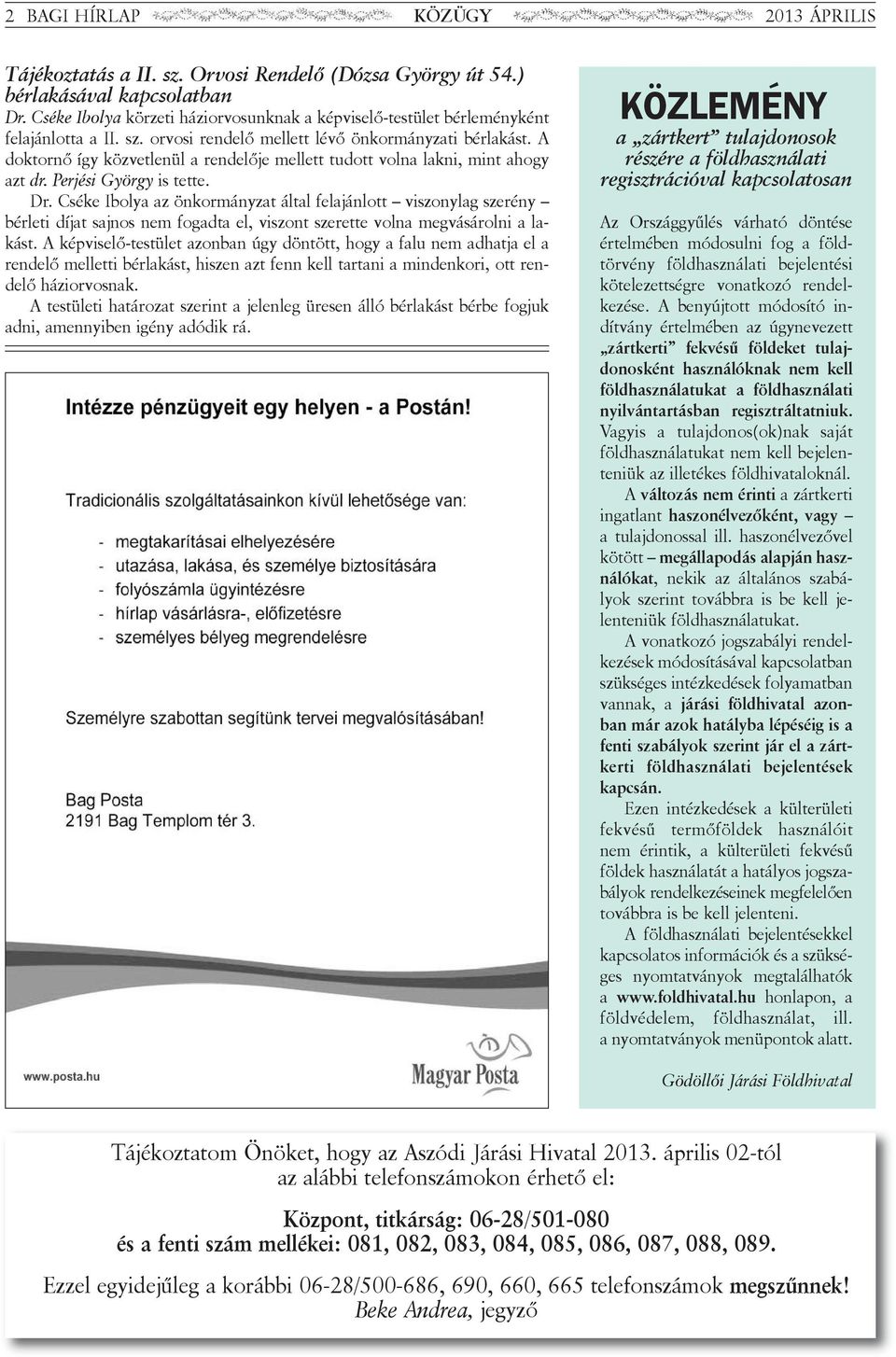 A dok tor nő így köz vet e nü a ren de ő je me ett tu dott vo na ak ni, mint ahogy azt dr. Perjési György is tet te. Dr.