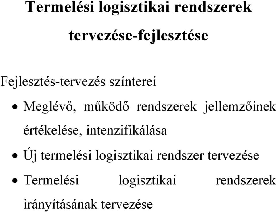 jellemzőinek értékelése, intenzifikálása Új termelési