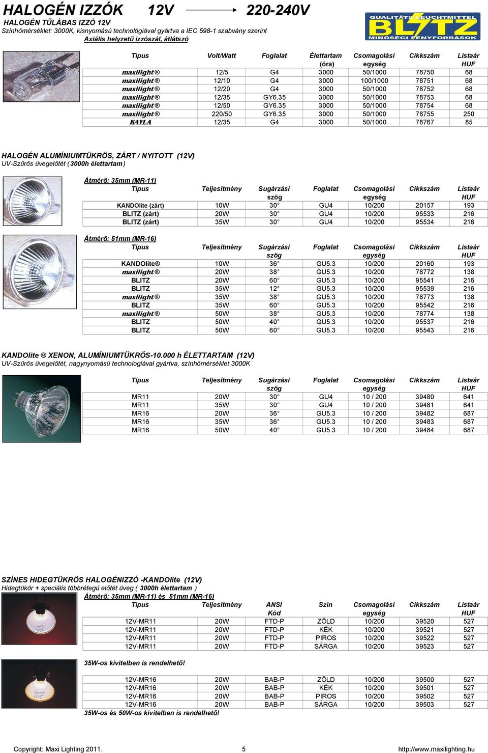 35 3000 50/1000 78753 68 maxilight 12/50 GY6.35 3000 50/1000 78754 68 maxilight 220/50 GY6.