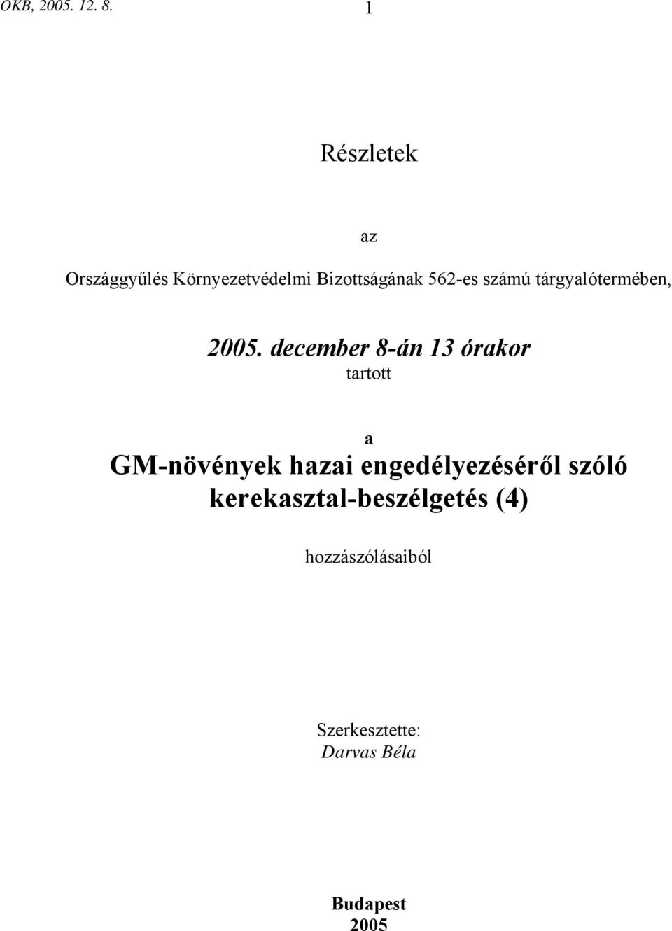 számú tárgyalótermében, 2005.