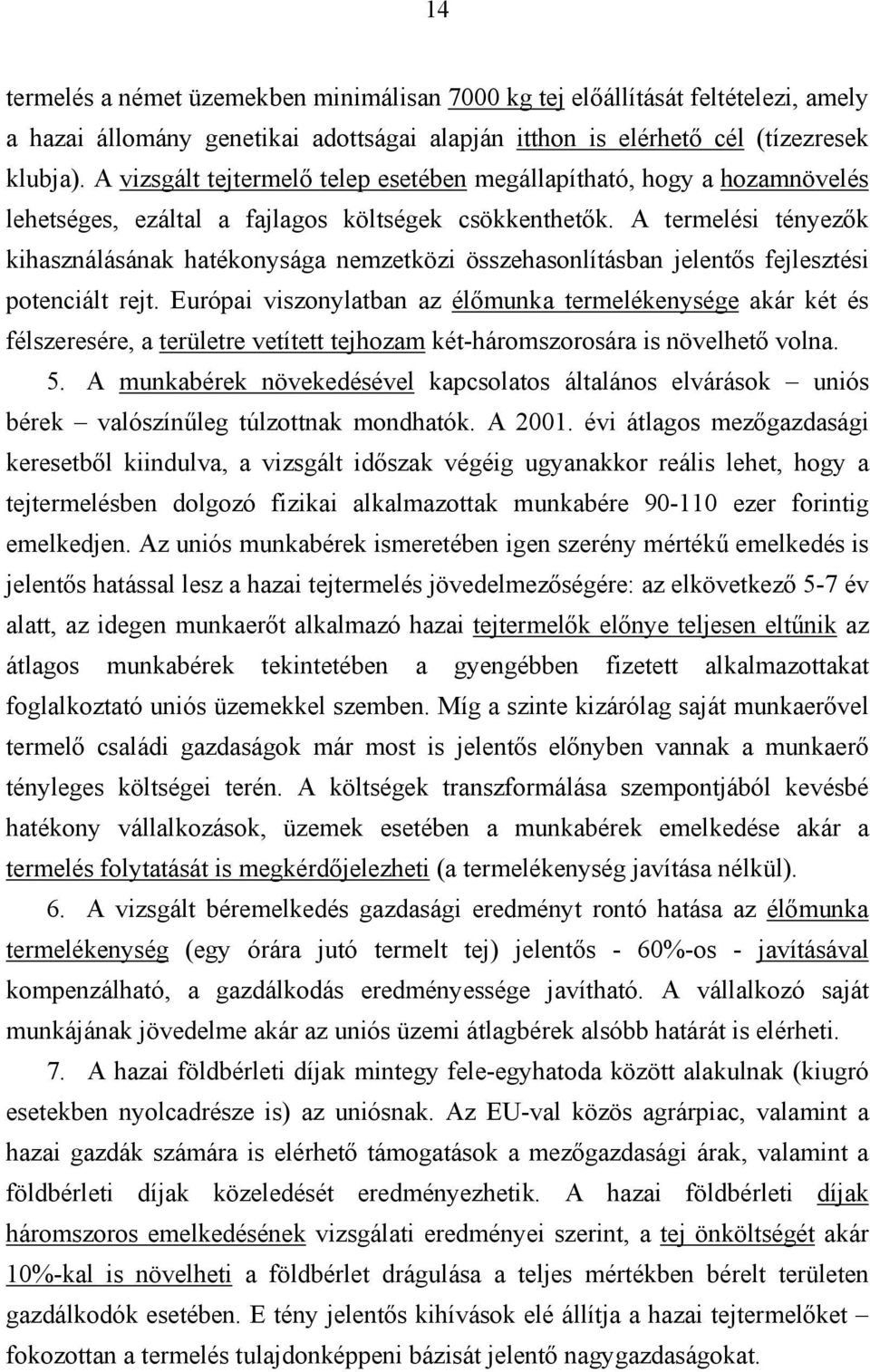 A termelési tényezők kihasználásának hatékonysága nemzetközi összehasonlításban jelentős fejlesztési potenciált rejt.