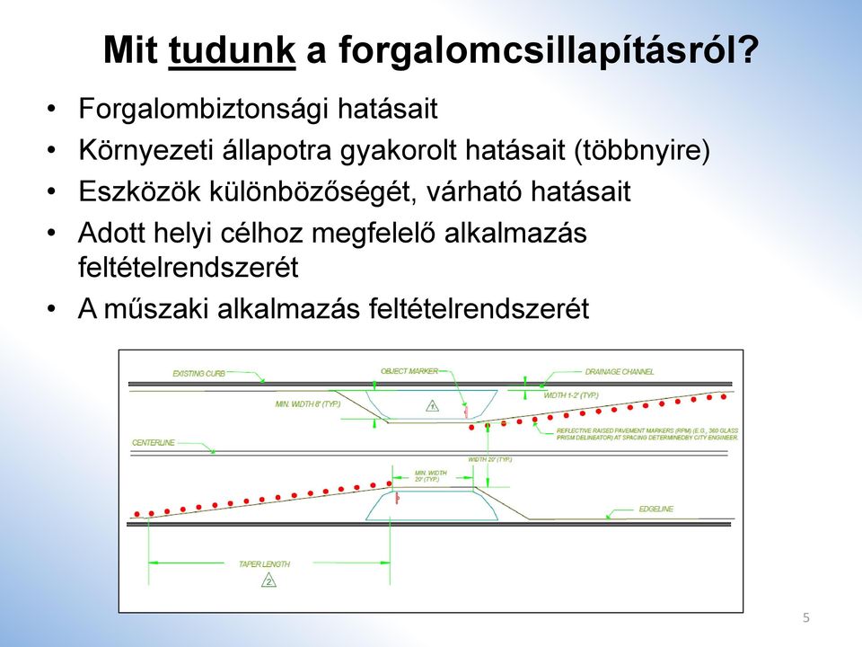 hatásait (többnyire) Eszközök különbözőségét, várható hatásait