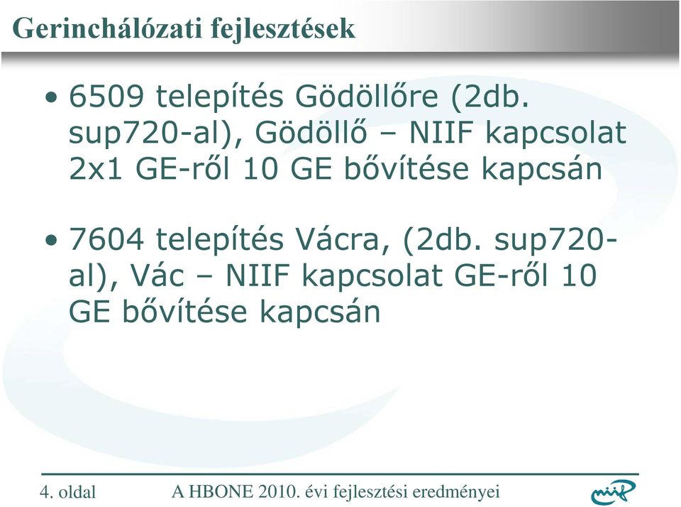 GE bővítése kapcsán 7604 telepítés Vácra, (2db.