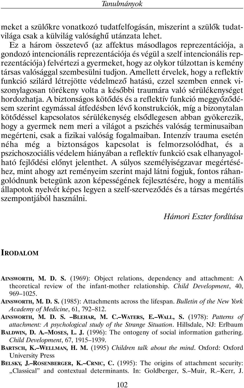 is kemény társas valósággal szembesülni tudjon.