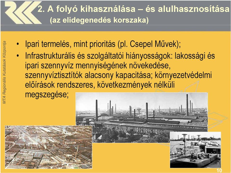 Csepel Művek); Infrastrukturális és szolgáltatói hiányosságok: lakossági és ipari