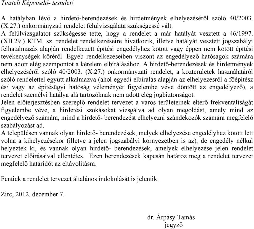 kségessé tette, hogy a rendelet a már hatályát vesztett a 46/1997. (XII.29.) KTM. sz.