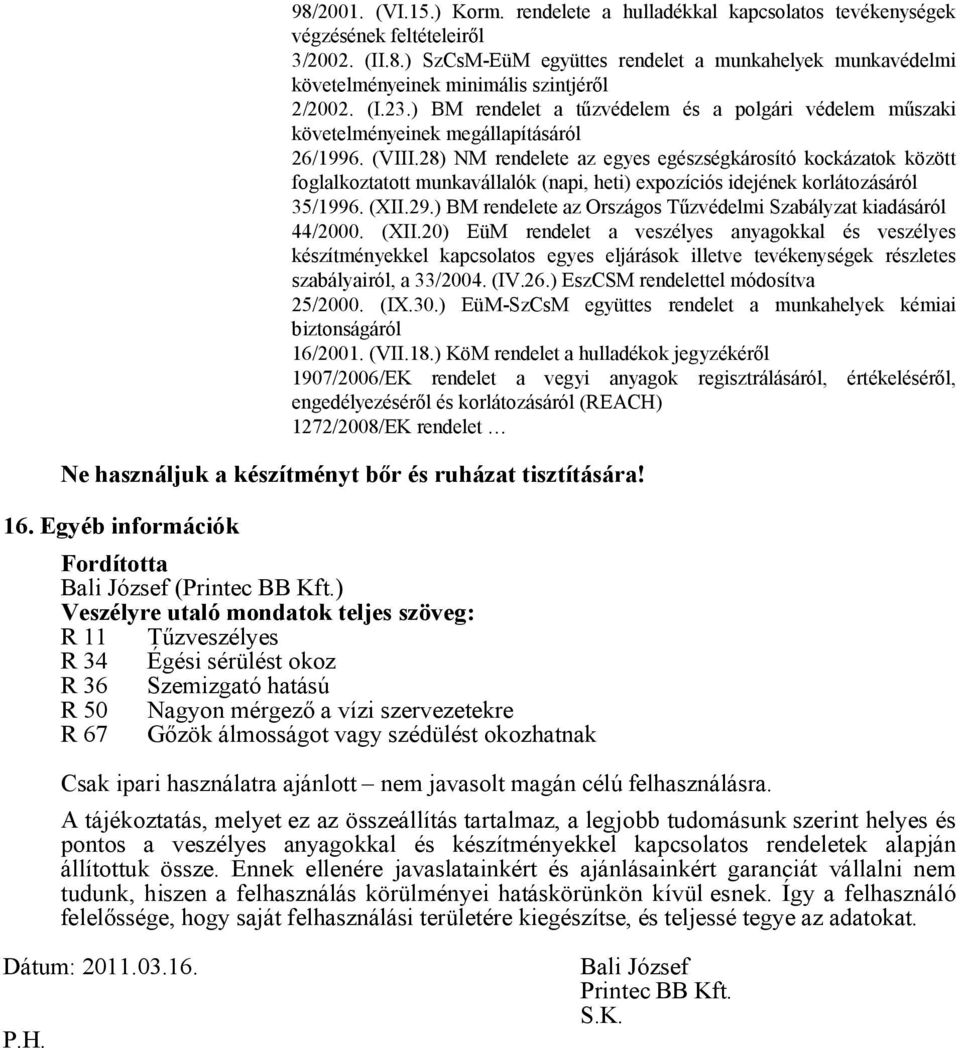 28) NM rendelete az egyes egészségkárosító kockázatok között foglalkoztatott munkavállalók (napi, heti) expozíciós idejének korlátozásáról 35/1996. (XII.29.