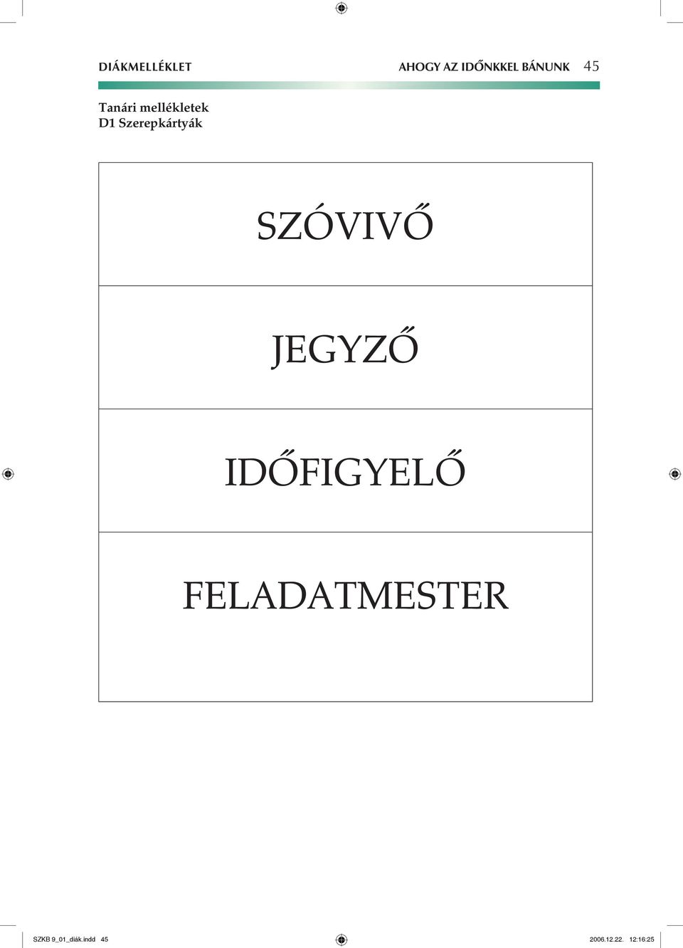 SZÓVIVÔ JEGYZÔ IDÔFIGYELÔ FELADATMESTER