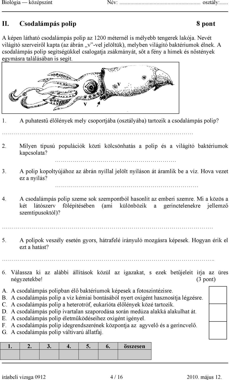 A csodalámpás polip segítségükkel csalogatja zsákmányát, sőt a fény a hímek és nőstények egymásra találásában is segít. v 1.