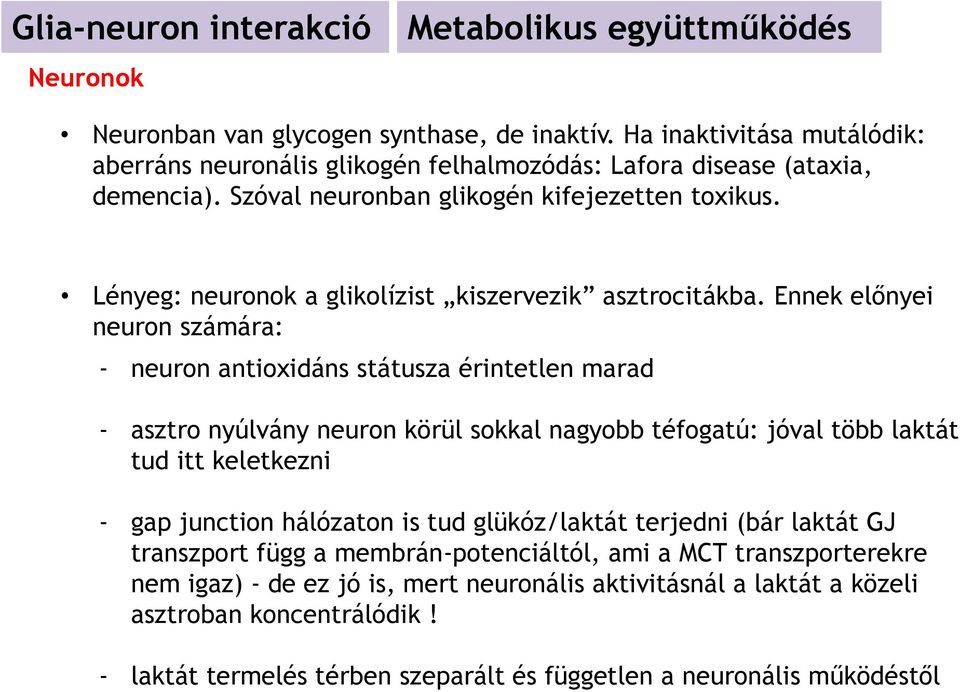 Lényeg: neuronok a glikolízist kiszervezik asztrocitákba.