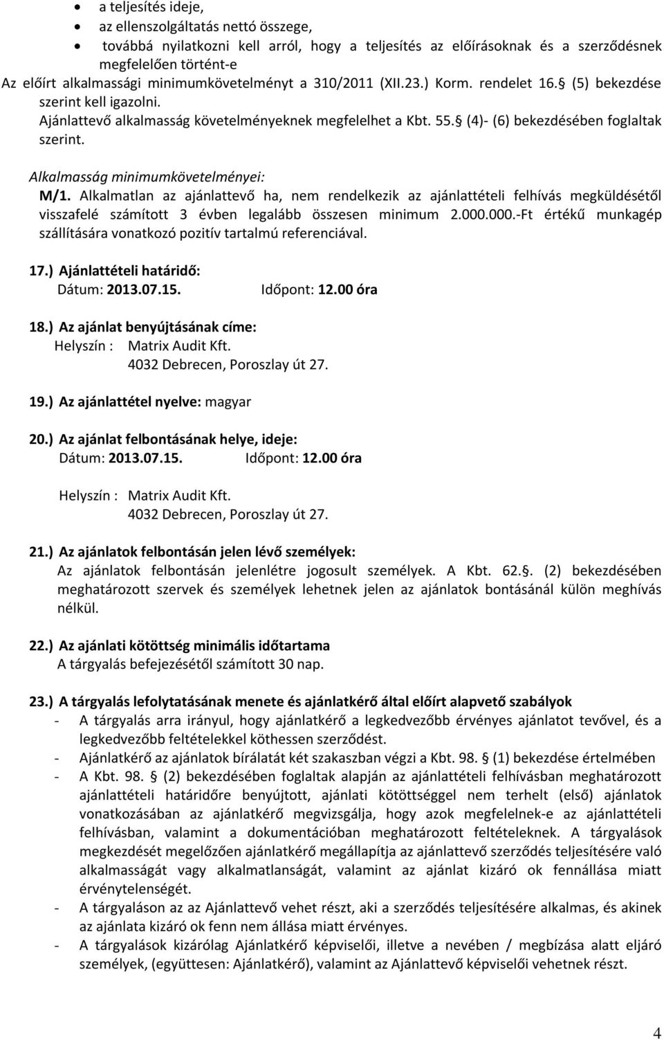 (4)- (6) bekezdésében foglaltak szerint. Alkalmasság minimumkövetelményei: M/1.