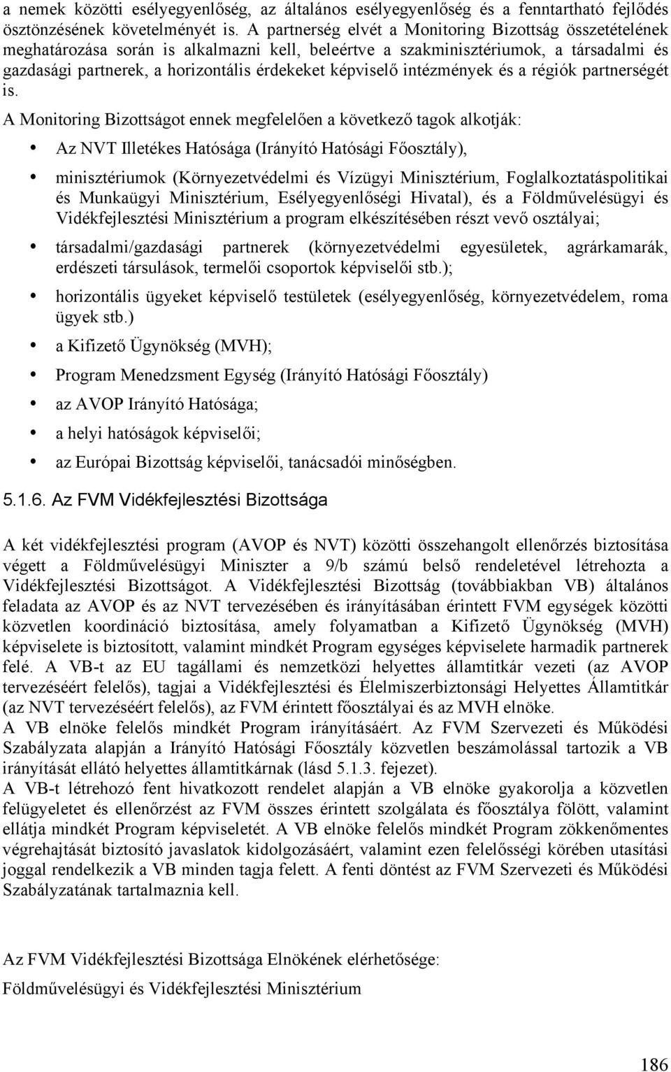 képviselő intézmények és a régiók partnerségét is.