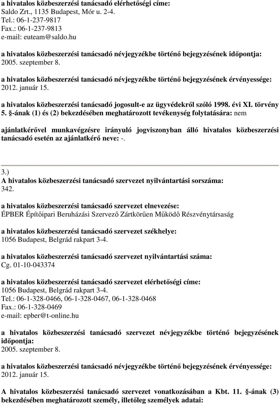 január 15. a hivatalos közbeszerzési tanácsadó jogosult-e az ügyvédekről szóló 1998. évi XI. törvény 5.