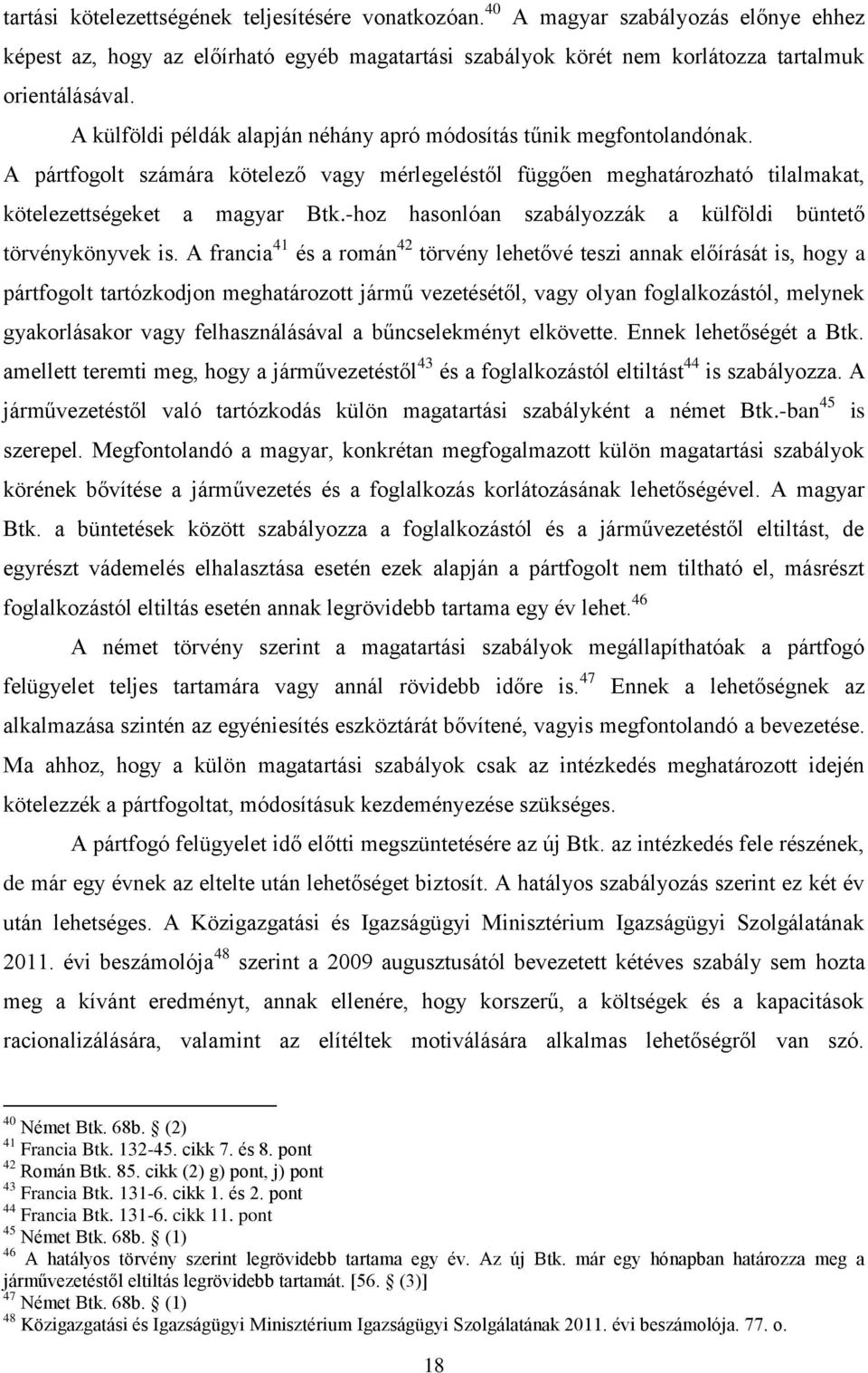 -hoz hasonlóan szabályozzák a külföldi büntető törvénykönyvek is.