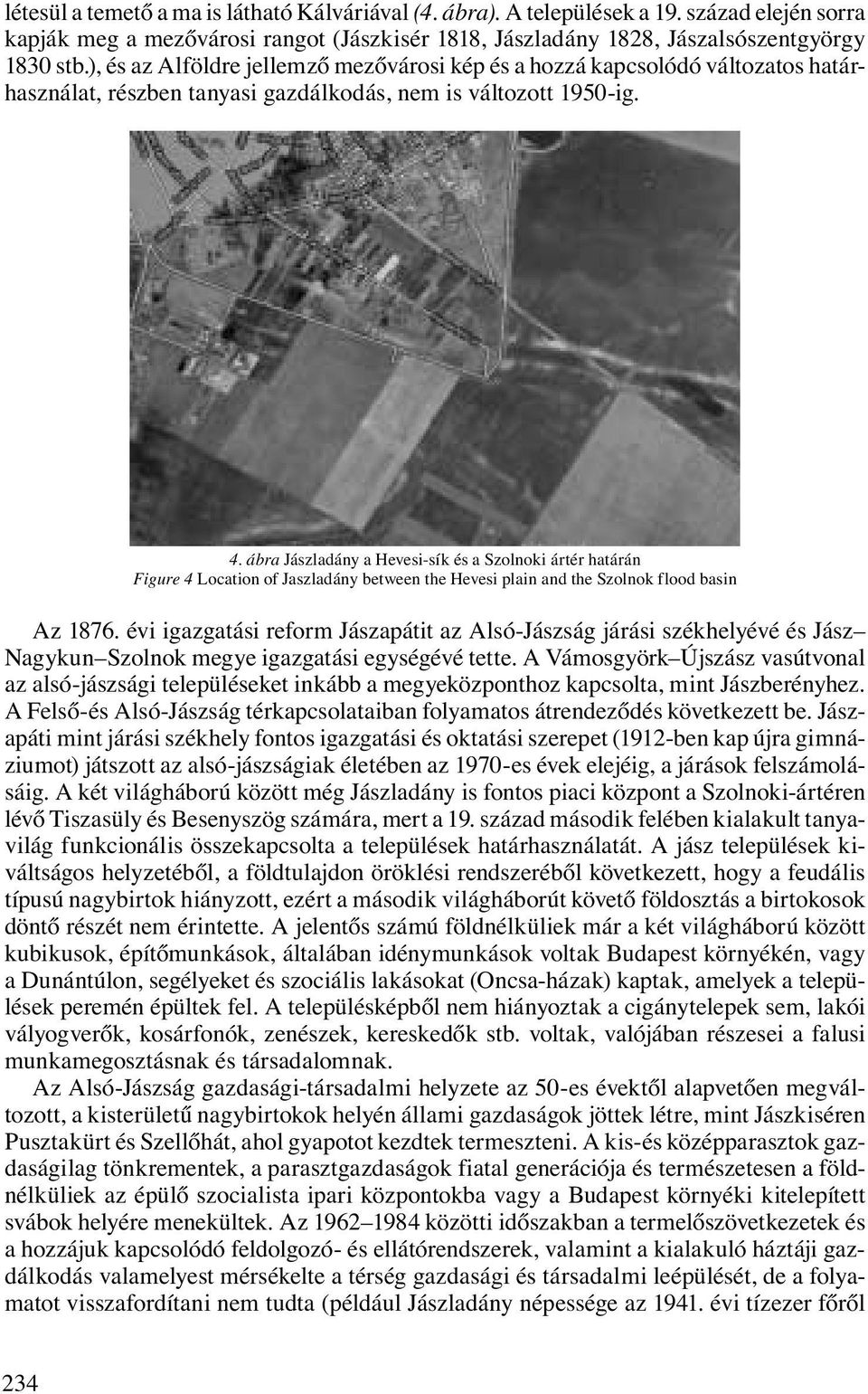 ábra Jászladány a Hevesi-sík és a Szolnoki ártér határán Figure 4 Location of Jaszladány between the Hevesi plain and the Szolnok flood basin Az 1876.