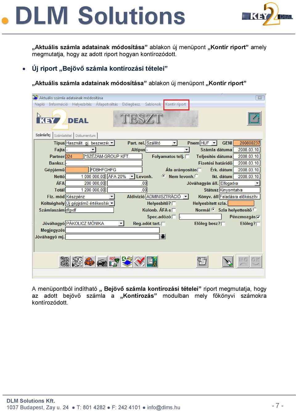 Új riport Bejövő számla kontírozási tételei Aktuális számla adatainak módosítása ablakon új menüpont