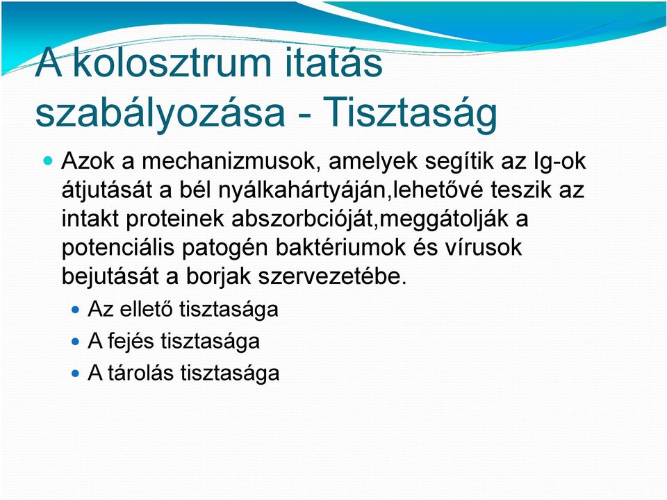 proteinek abszorbcióját,meggátolják a potenciális patogén baktériumok és vírusok