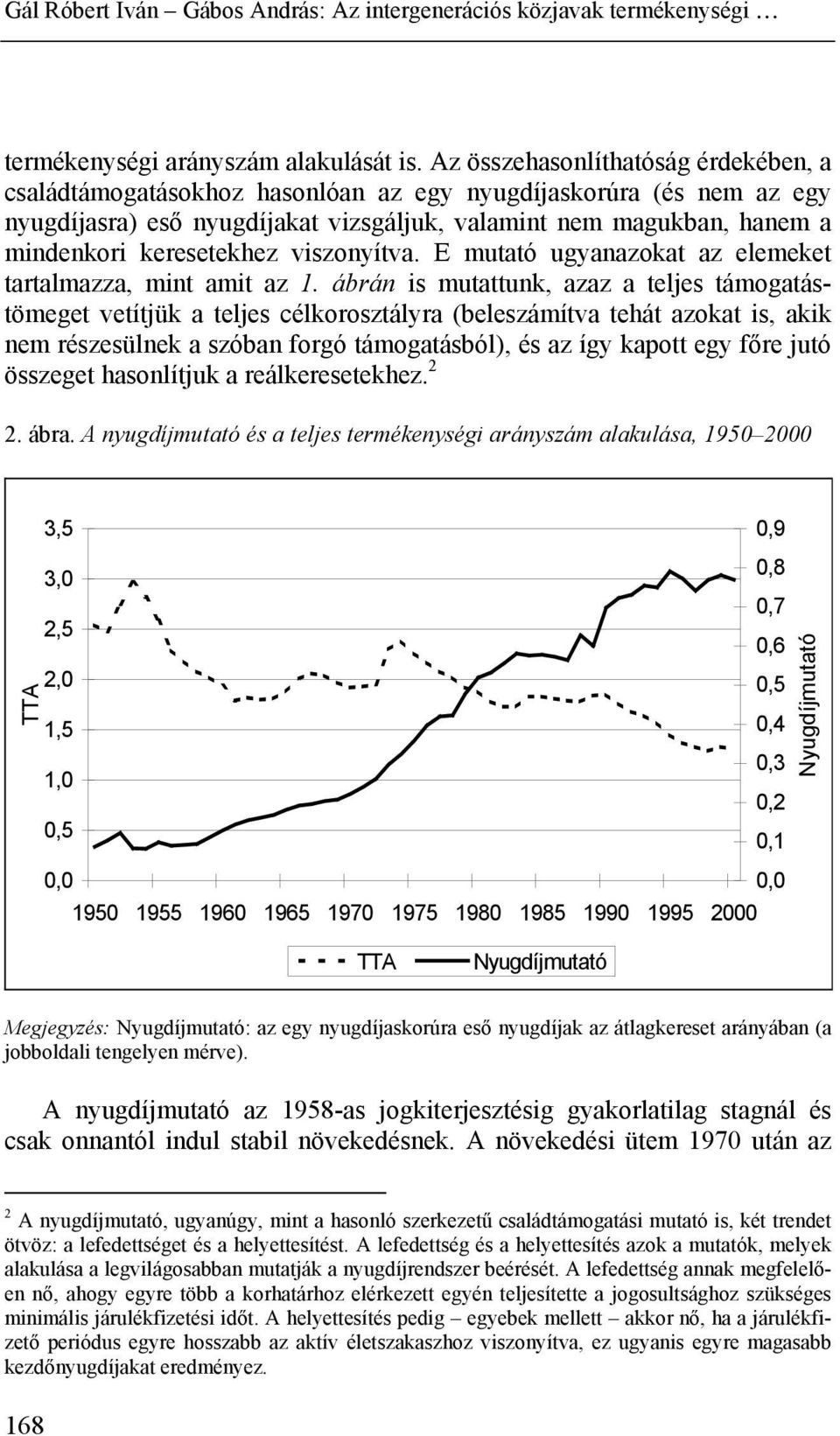 keresetekhez viszonyítva. E mutató ugyanazokat az elemeket tartalmazza, mint amit az 1.