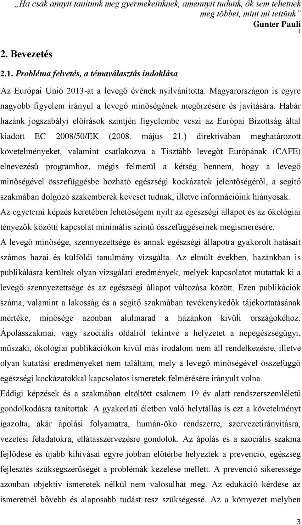 Magyarországon is egyre nagyobb figyelem irányul a levegő minőségének megőrzésére és javítására.