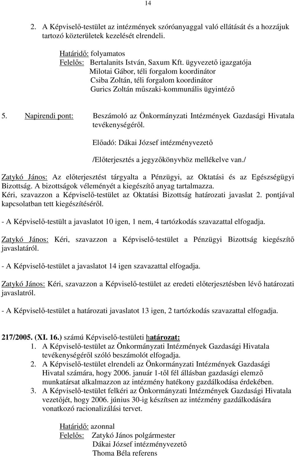 Napirendi pont: Beszámoló az Önkormányzati Intézmények Gazdasági Hivatala tevékenységéről.