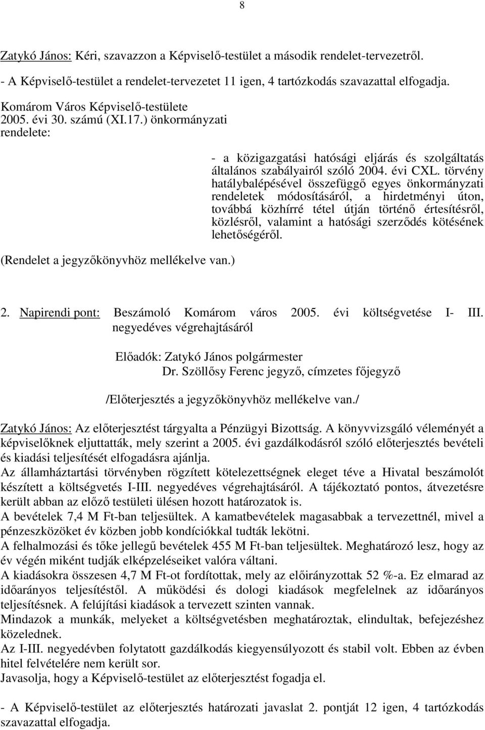 ) - a közigazgatási hatósági eljárás és szolgáltatás általános szabályairól szóló 2004. évi CXL.