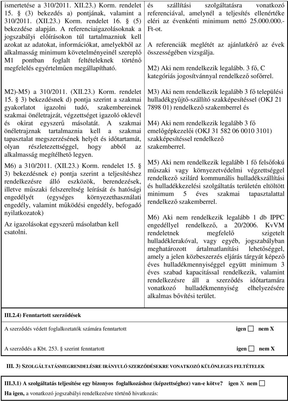feltételeknek történı megfelelés egyértelmően megállapítható. M2)-M5) a 310/2011. (XII.23.) Korm. rendelet 15.
