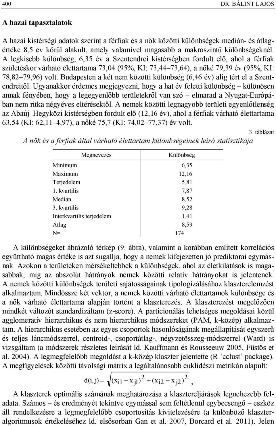 Budapeste a két em között külöbség (6,46 év) alg tért el a Szetedretől.