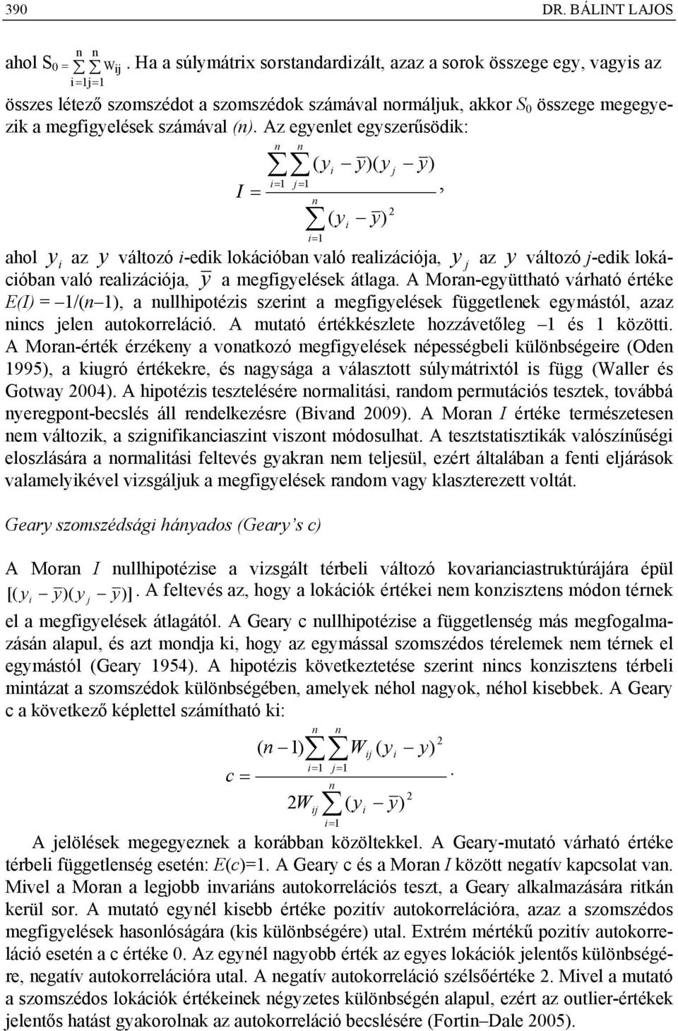 Az egyelet egyszerűsödk: I = = = ( y y)( y = ( y y) y), ahol y az y változó -edk lokácóba való realzácóa, y az y változó -edk lokácóba való realzácóa, y a megfgyelések átlaga.